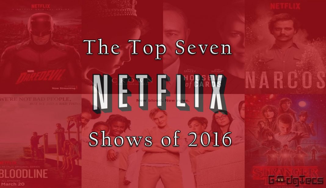 Top Seven Netflix Shows of 2016