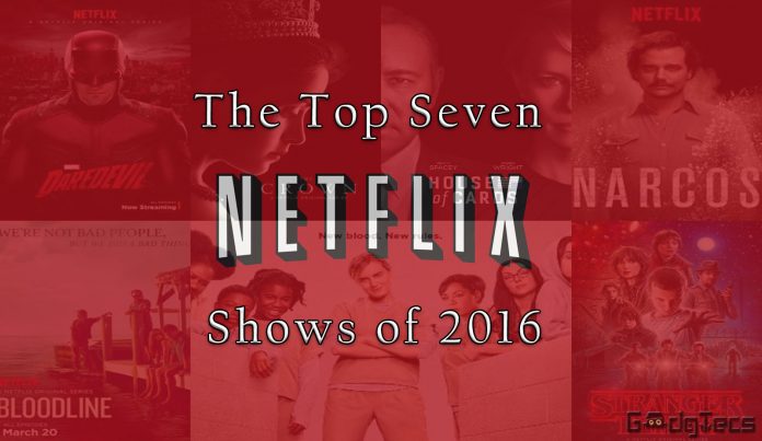 the top seven netflix shows of 2016