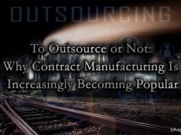 To Outsource or Not: Why Contract Manufacturing Is Increasingly Becoming Popular