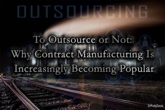 To Outsource or Not: Why Contract Manufacturing Is Increasingly Becoming Popular