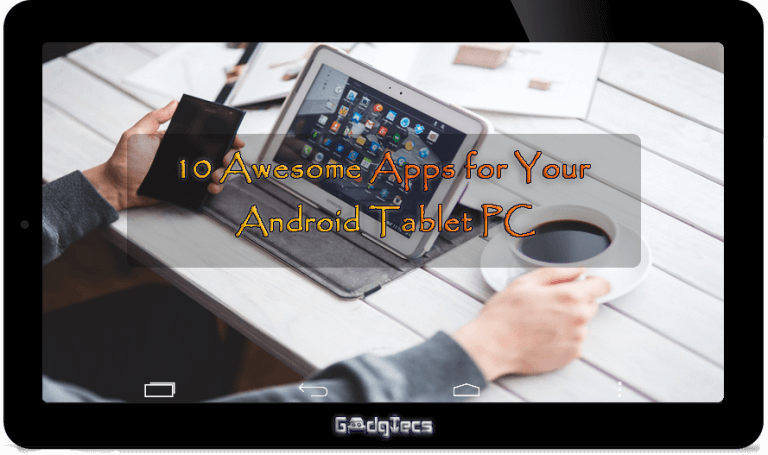 10 Awesome Apps for Your Android Tablet PC